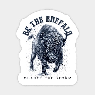 Be the Buffalo - Charge the Storm Bold Magnet