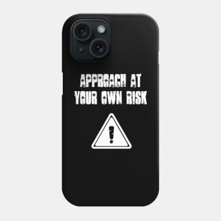 Approach at your own risk Phone Case