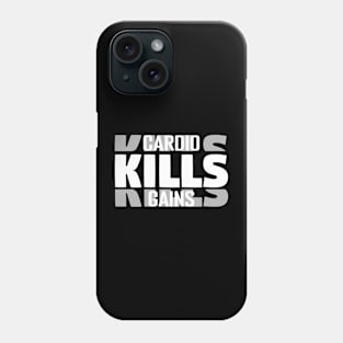 Cardio Kills Gains - Funny Gym Quote Phone Case