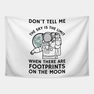 Don't tell me the sky is the limit when there are footprints on the moon Tapestry