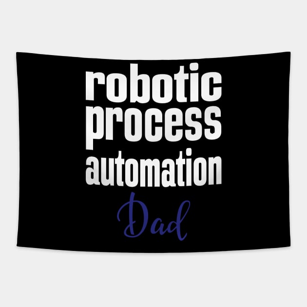 Robotic Process Automation Dad Business Process Automation Technology Tapestry by ProjectX23Red