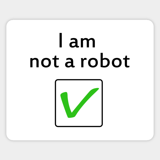 I am Not a Robot - Robot - Sticker | TeePublic