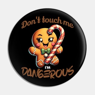 Don't Touch Me I'm Dangerous Gingerbread Cookie Pin