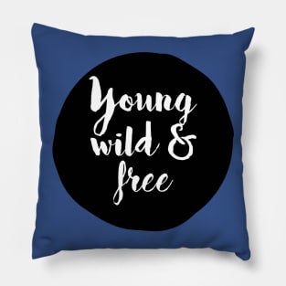 Young, Wild and Free Pillow