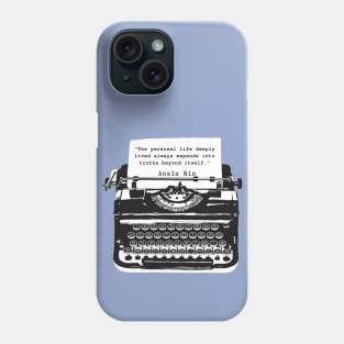 Typewriter and Anais Nin: “The personal life deeply lived always expands into truths beyond itself” Phone Case