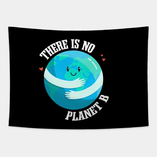 Ecological Awareness Gift Idea There Is No Planet B Tapestry by dconciente