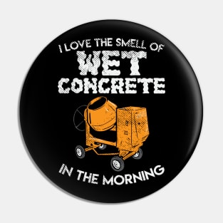 I Love The Smell Of Wet Concrete In The Morning Pin