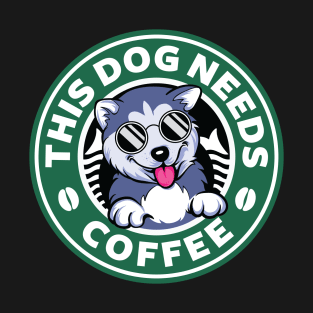 Dog Needs Coffee T-Shirt