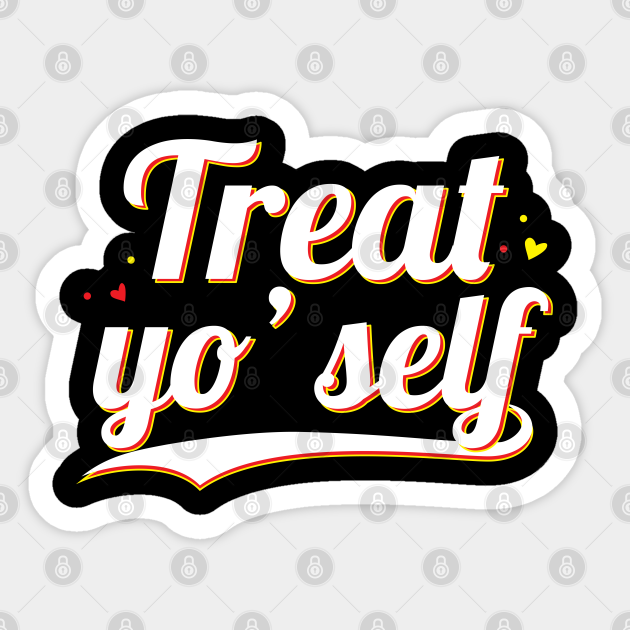 Treat Yo self - Gift Treat Yourself - Treat Yourself - Autocollant ...