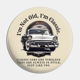 I'm Not Old, I'm Classic: Classic Cars Motivational Quote Pin