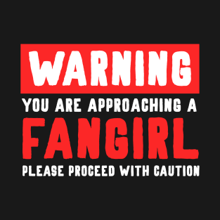 Warning Fangirl! T-Shirt