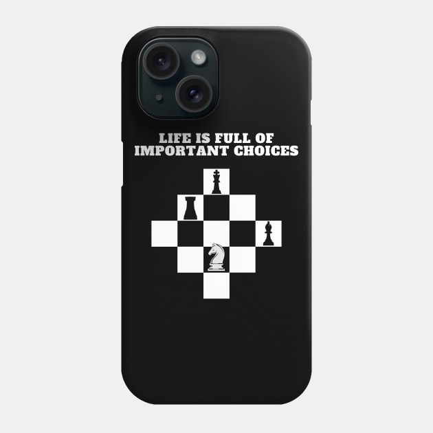 Life is Full of Important Choices (Chess Version) Phone Case by JettDes