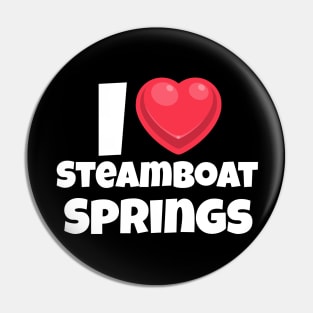 I love Steamboat Springs Pin