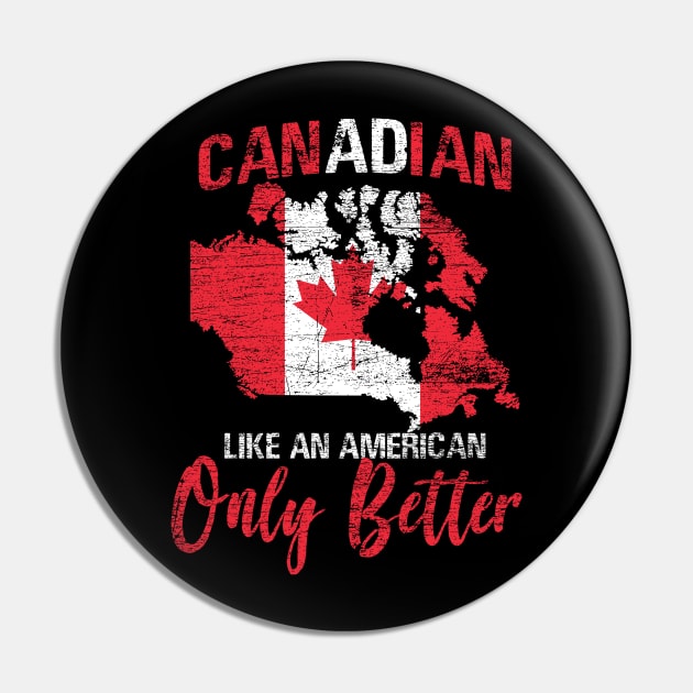 Canadian Like An American Only Better Pin by ShirtsShirtsndmoreShirts