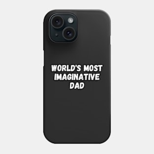 world's most imaginative dad Phone Case