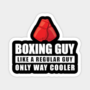 Boxing Guy Like A Regular Guy Only Way Cooler - Funny Quote Magnet