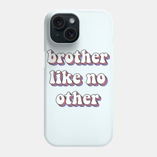 Brother like no other Phone Case