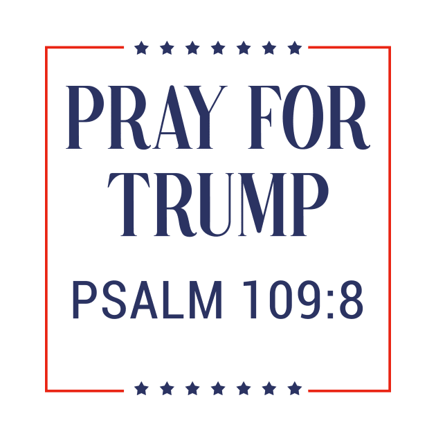 Pray for trump - psalm 109:8 - white background by tziggles