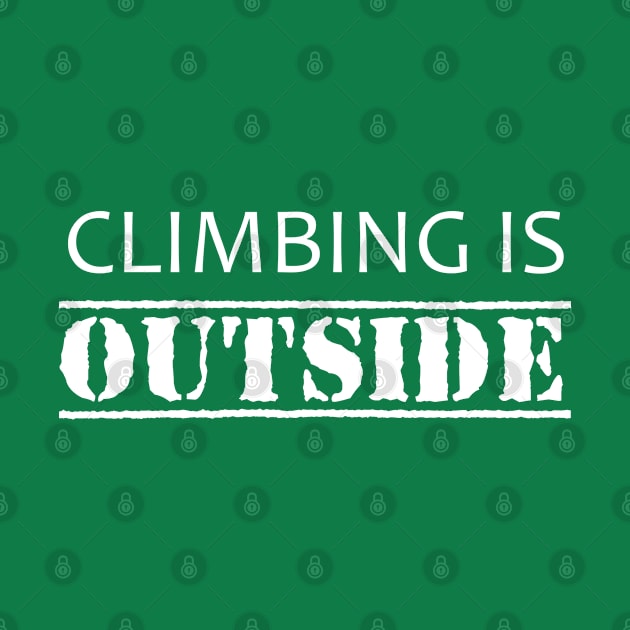 Climbing Is Outside by esskay1000