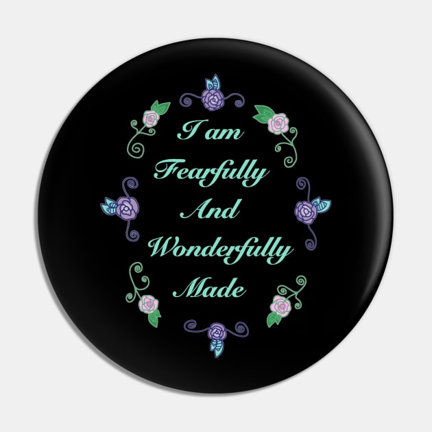 Fearfully and Wonderfully Made 2.0 (Large Print) Pin by Aeriskate