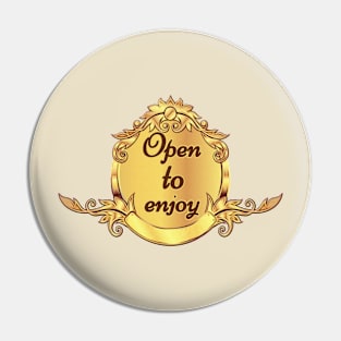 Open To Enjoy Pin
