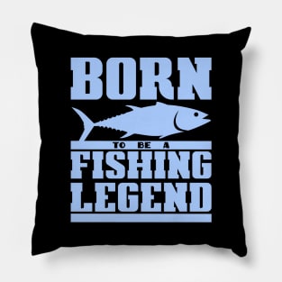 Born to be a fishing legend Pillow