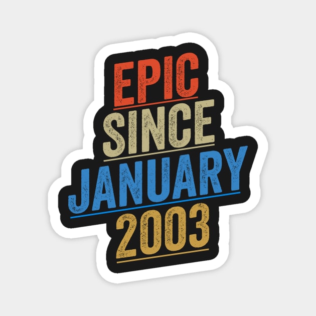 Epic Since January 2003 Funny Birthday Magnet by shopcherroukia