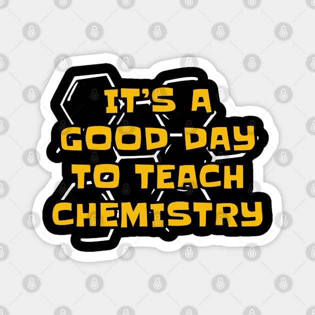 It's a Good Day to Teach Chemistry Magnet by ardp13