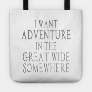 I Want Adventure in the Great Wide Somewhere! Tote