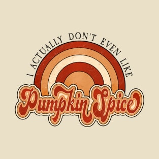 I hate Pumpkin spice, retro autumn design T-Shirt