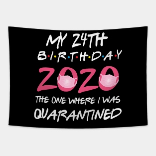 24th birthday 2020 the one where i was quarantined Tapestry