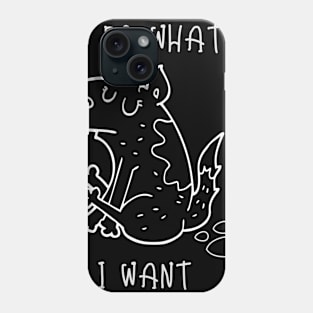 I do what I want Phone Case