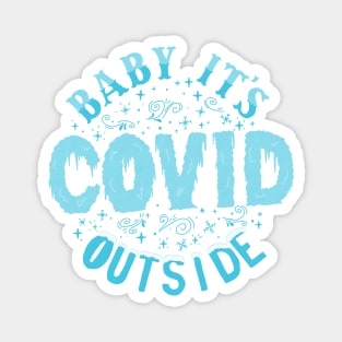 Baby It's Covid Outside Magnet