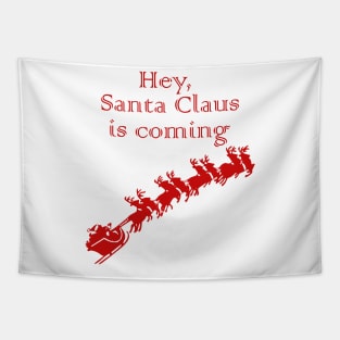 Hey, Santa Claus is coming Tapestry