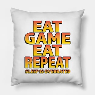 Eat Game Eat Repeat Sleep is overrated Pillow