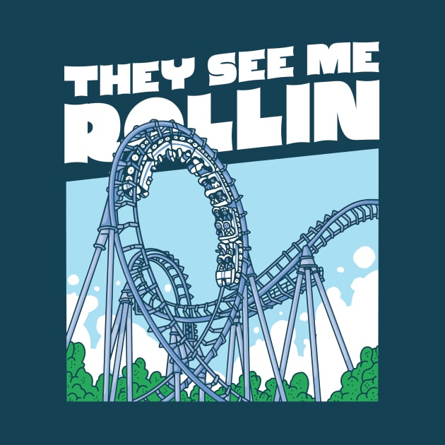 They See Me Rollin // Funny Rollercoaster Lover by SLAG_Creative