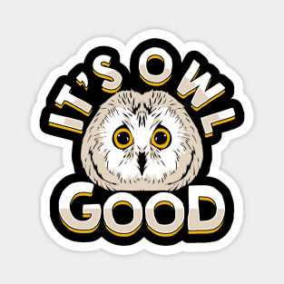 It's Owl Good Animal Lover Gift Magnet