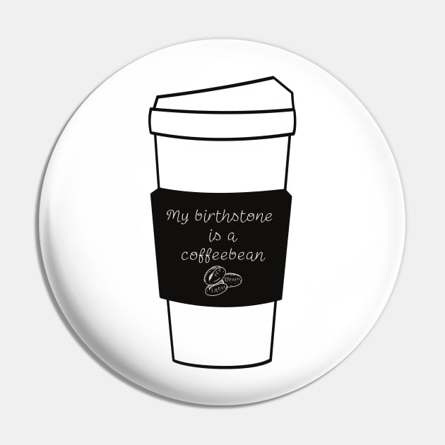 My Birthstone Is A Coffeebean Pin by Statement-Designs