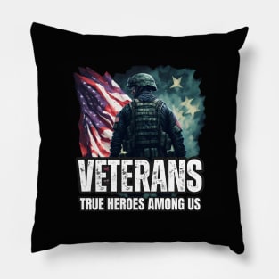 Veterans, True Heroes Among Us .  Veterans Merch Design Pillow