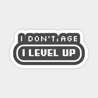 I Don't Age, I LEVEL UP Magnet