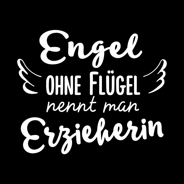 Engel ohne Flügel nennt man Erzieherin by BetterManufaktur