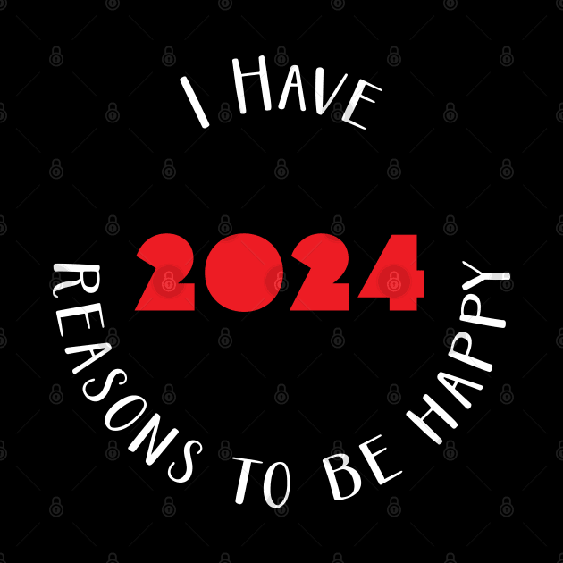 I have 2024 reasons to be happy - happy new year 2024 by Adzaki