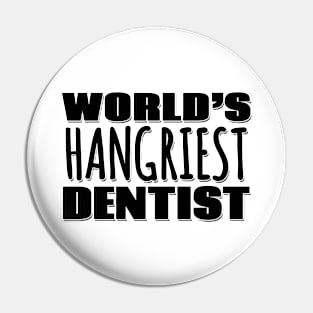 World's Hangriest Dentist Pin