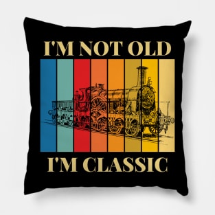 I'm Not Old I'm Classic Train Lokomotiv Pillow