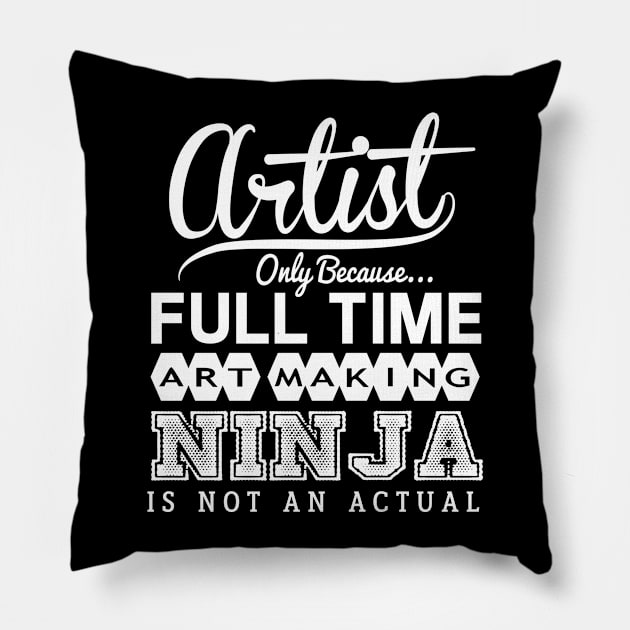 Artist Funny Birthday Gift Idea - Multitasking Ninja Pillow by divawaddle