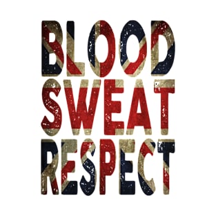 Blood, Sweat, Respect - UK T-Shirt