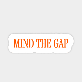 MIND THE GAP Magnet