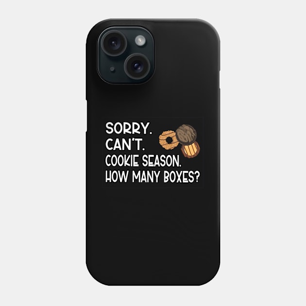 Sorry Can't Cookie Season How Many Boxes Phone Case by John white