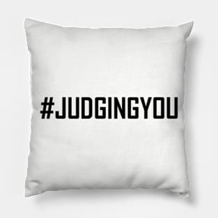 Hashtag Judging You Pillow