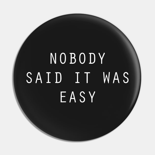 Nobody Said It Was Easy funny Pin by styleandlife